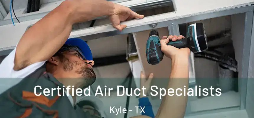  Certified Air Duct Specialists Kyle - TX