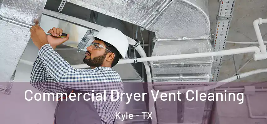  Commercial Dryer Vent Cleaning Kyle - TX