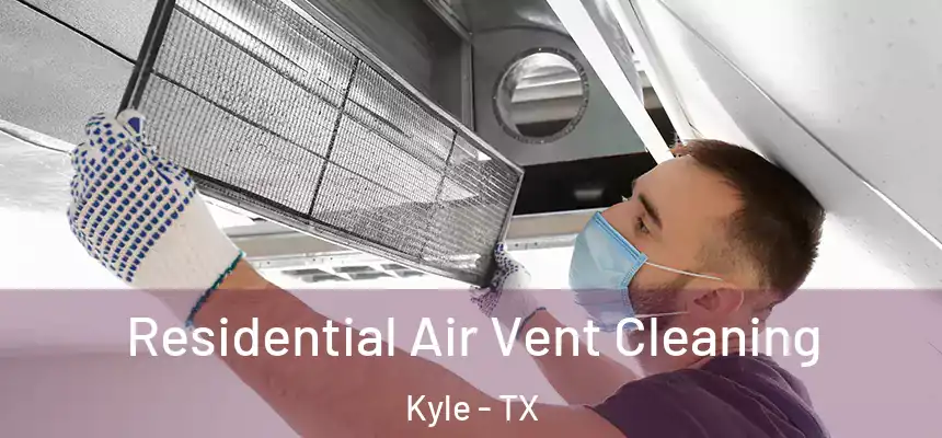  Residential Air Vent Cleaning Kyle - TX