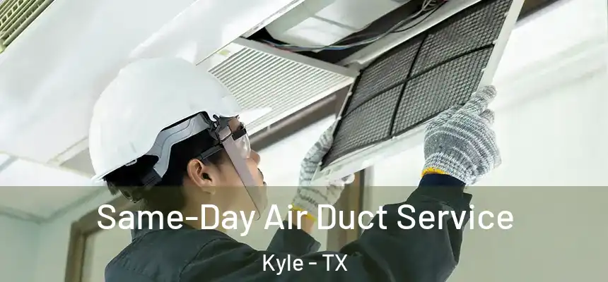  Same-Day Air Duct Service Kyle - TX